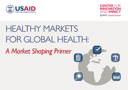 Cover image of HEALTHY MARKETS FOR GLOBAL HEALTH: A Market Shaping Primer