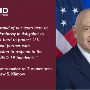 I am so proud of our team here at the U.S. Embassy in Ashgabat as they work hard to protect U.S. citizens and partner with Turkmenistan to respond to the global COVID-19 pandemic.”